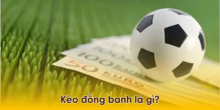 Chiến Thuật Chơi Kèo Đồng Banh Thông Minh Để Gia Tăng Cơ Hội Thắng