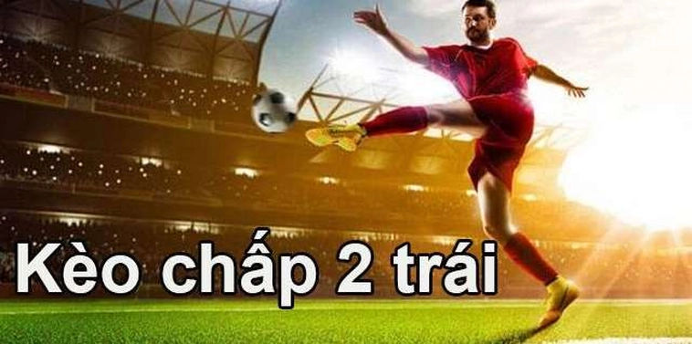 Chuyên Gia Giải Mã Kèo Chấp 2 Trái Và Chiến Thuật Đặt Cược Thông Minh