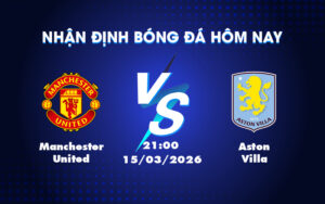 manchester united aston villa 15 03 ngoai hang anh